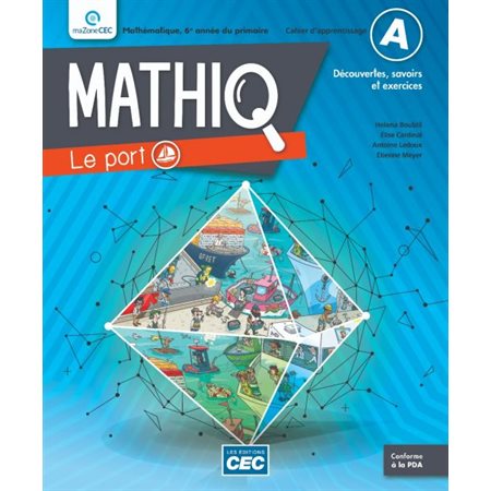 MathiQ 6e année du primaire Cahier d'apprentissage A, incluant le carnet des savoirs et de manipulations : Le port 